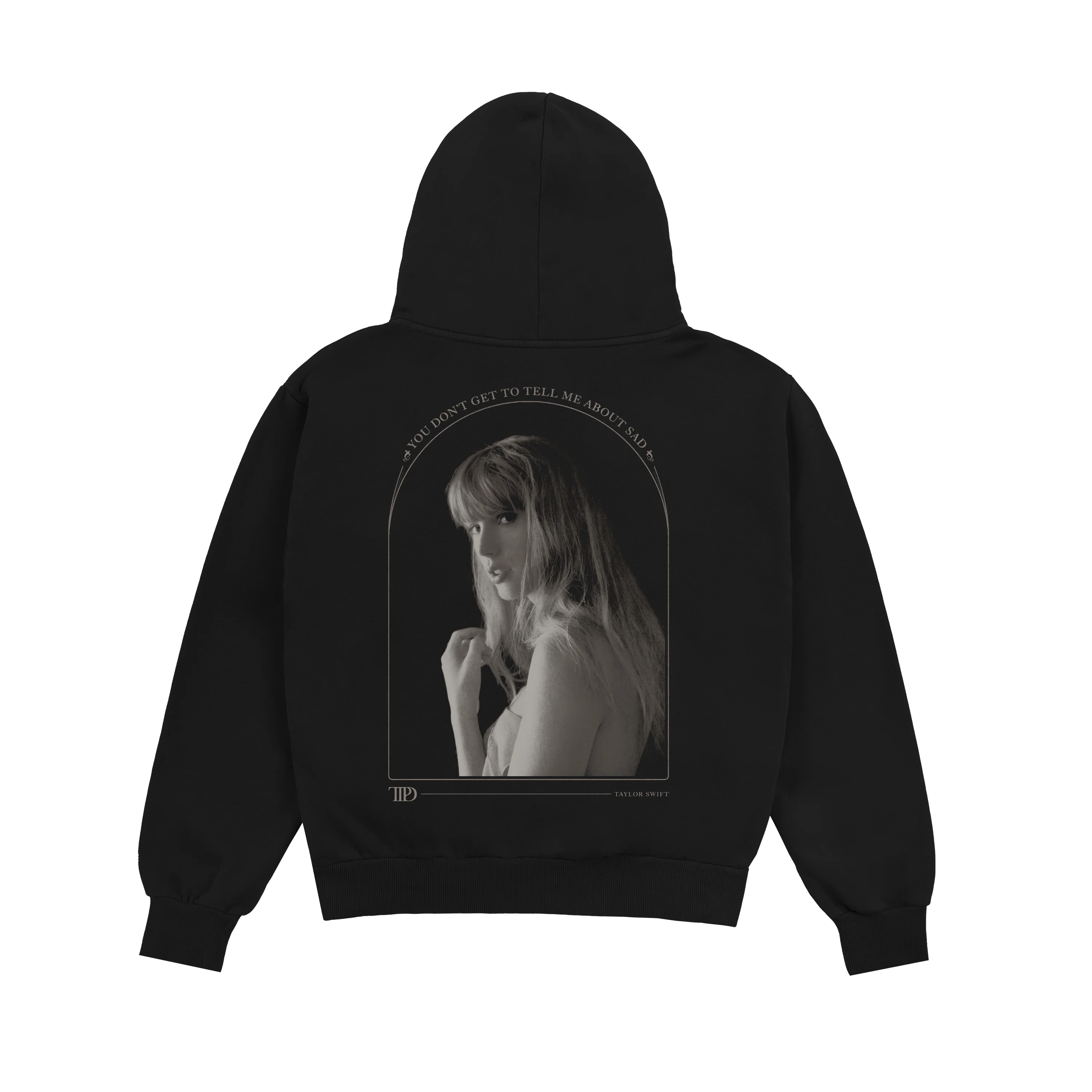 Taylor Swift - You Don't Get To Tell Me About Sad Hoodie