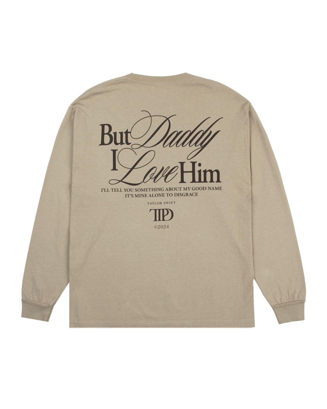 Taylor Swift - But Daddy I Love Him Long Sleeve T-Shirt