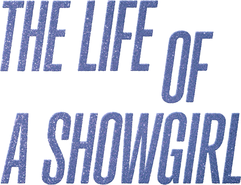 The Life Of A Showgirl -