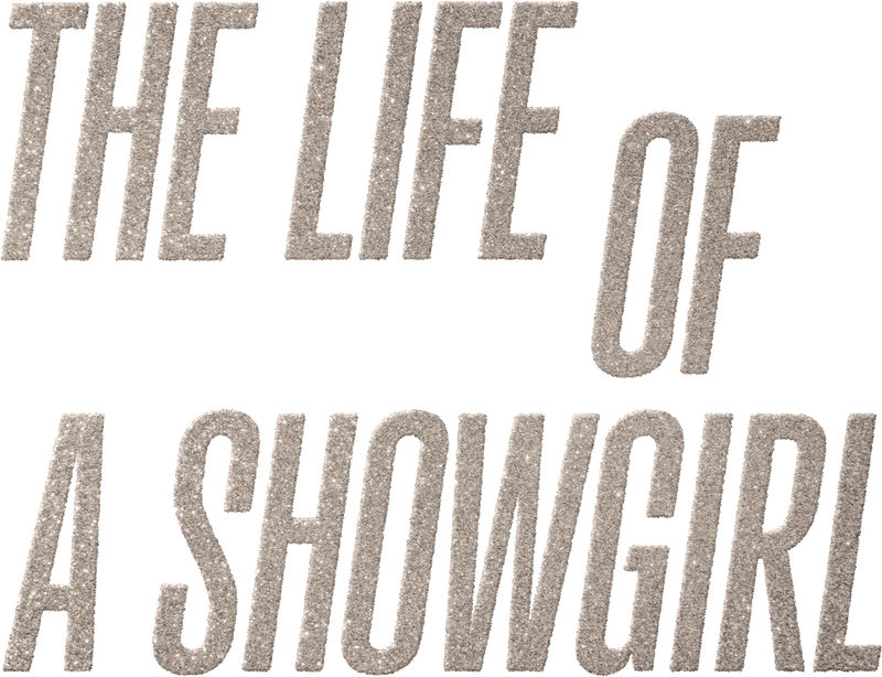 The Life Of A Showgirl --